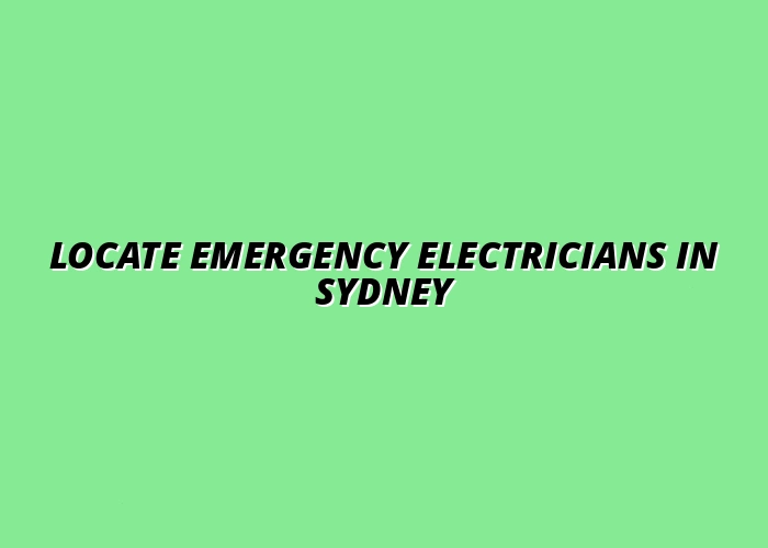 How to Find Licensed Emergency Electricians Near You in Sydney Suburbs